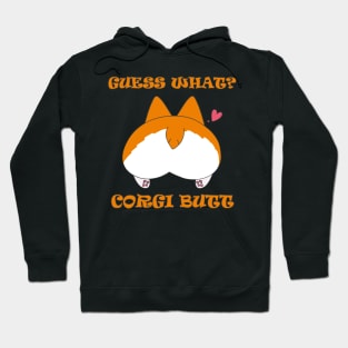 Guess What? Corgi Butt! Hoodie